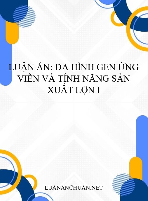Luận án: Đa hình gen ứng viên và tính năng sản xuất lợn Ỉ