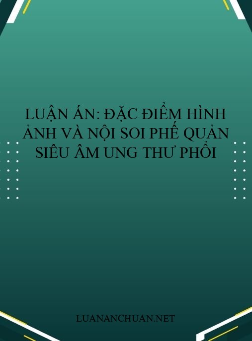 Luận án: Đặc điểm hình ảnh và nội soi phế quản siêu âm ung thư phổi