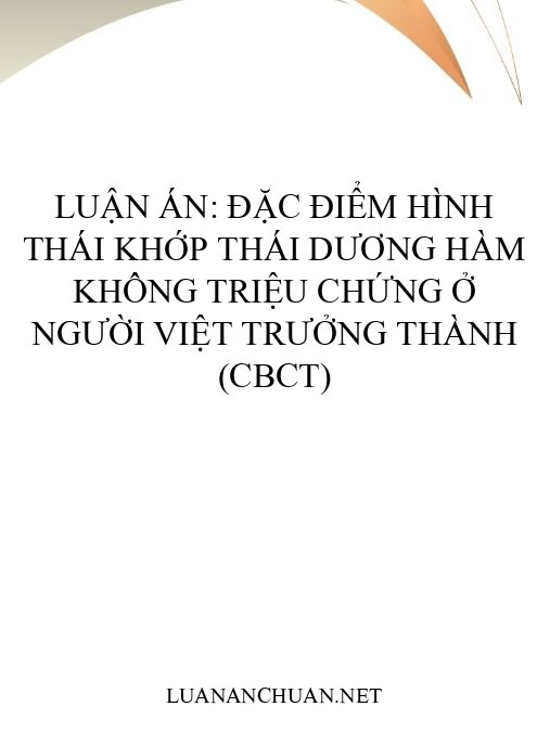 Luận án: Đặc điểm hình thái khớp thái dương hàm không triệu chứng ở người Việt trưởng thành (CBCT)