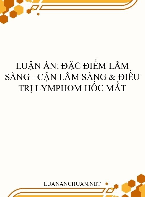 Luận án: Đặc điểm lâm sàng – cận lâm sàng & điều trị lymphom hốc mắt