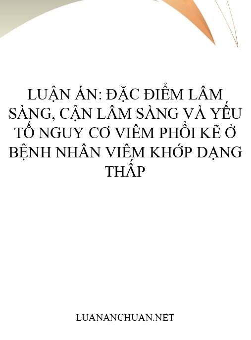 Luận án: Đặc điểm lâm sàng, cận lâm sàng và yếu tố nguy cơ viêm phổi kẽ ở bệnh nhân viêm khớp dạng thấp