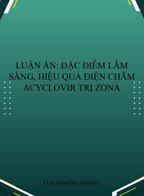 Luận án: Đặc điểm lâm sàng, hiệu quả điện châm acyclovir trị zona