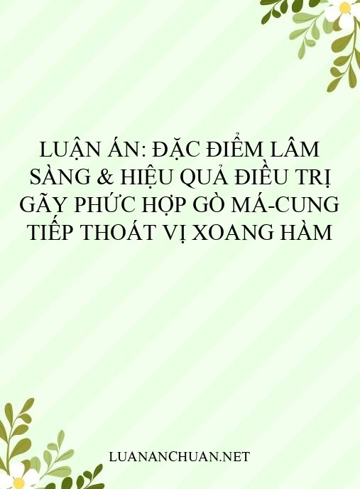 Luận án: Đặc điểm lâm sàng & hiệu quả điều trị gãy phức hợp gò má-cung tiếp thoát vị xoang hàm