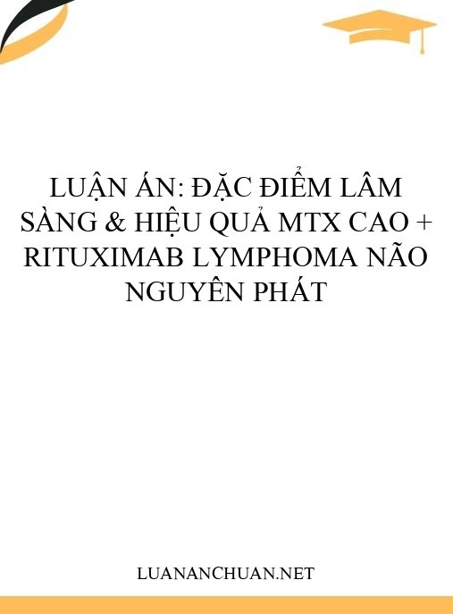 Luận án: Đặc điểm lâm sàng & hiệu quả MTX cao + rituximab lymphoma não nguyên phát