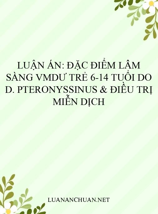 Luận án: Đặc điểm lâm sàng VMDƯ trẻ 6-14 tuổi do D. Pteronyssinus & điều trị miễn dịch