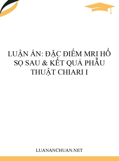 Luận án: Đặc điểm MRI hố sọ sau & kết quả phẫu thuật Chiari I