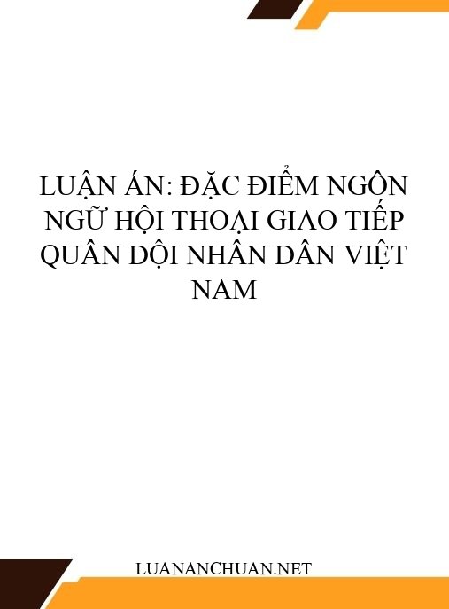 Luận án: Đặc điểm ngôn ngữ hội thoại giao tiếp Quân đội Nhân dân Việt Nam