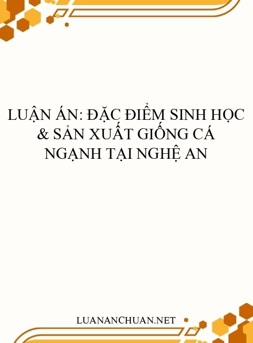 Luận án: Đặc điểm sinh học & sản xuất giống cá Ngạnh tại Nghệ An
