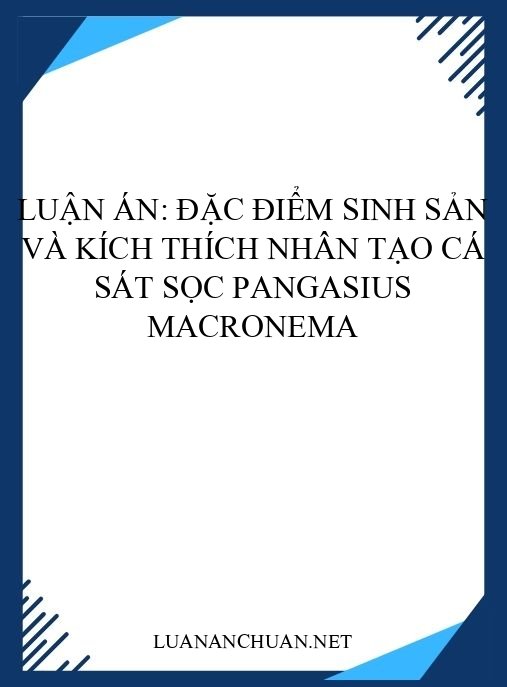 Luận án: Đặc điểm sinh sản và kích thích nhân tạo cá sát sọc Pangasius macronema