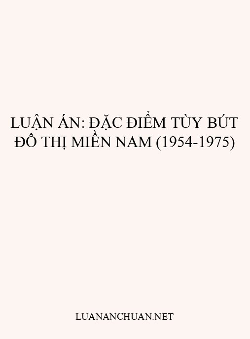 Luận án: Đặc điểm tùy bút đô thị miền Nam (1954-1975)