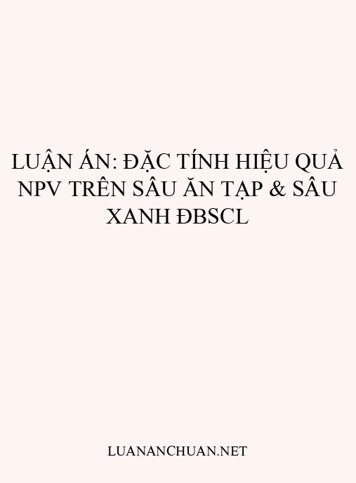 Luận án: Đặc tính hiệu quả NPV trên sâu ăn tạp & sâu xanh ĐBSCL