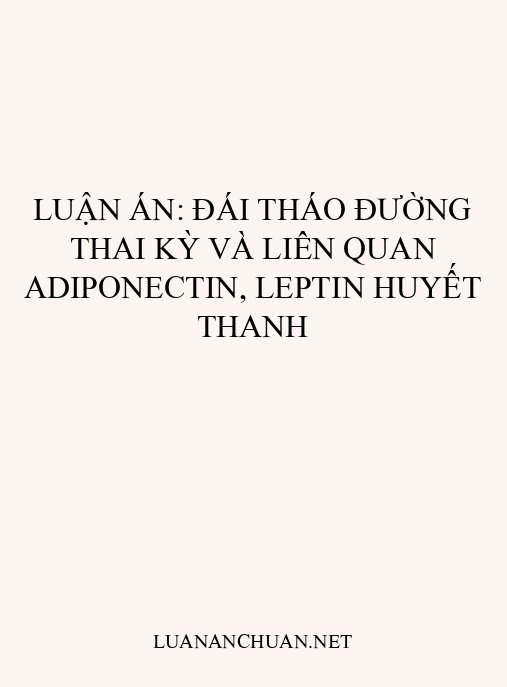 Luận án: Đái tháo đường thai kỳ và liên quan adiponectin, leptin huyết thanh