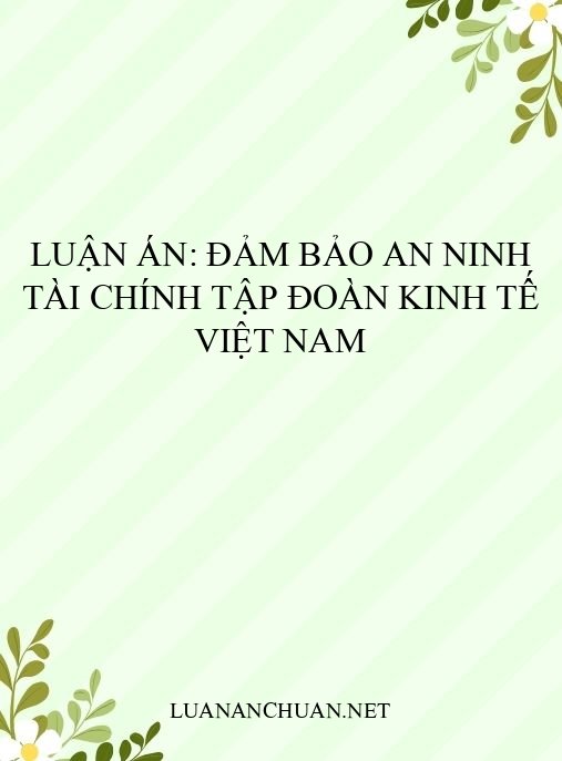 Luận án: Đảm bảo an ninh tài chính tập đoàn kinh tế Việt Nam