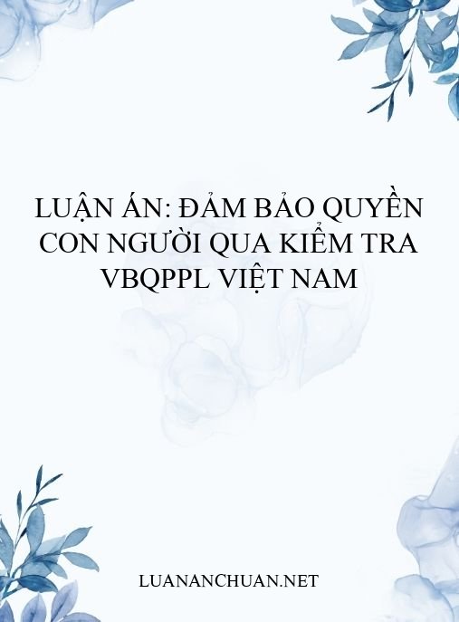 Luận án: Đảm bảo quyền con người qua kiểm tra VBQPPL Việt Nam