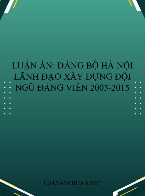 Luận án: Đảng bộ Hà Nội lãnh đạo xây dựng đội ngũ đảng viên 2005-2015