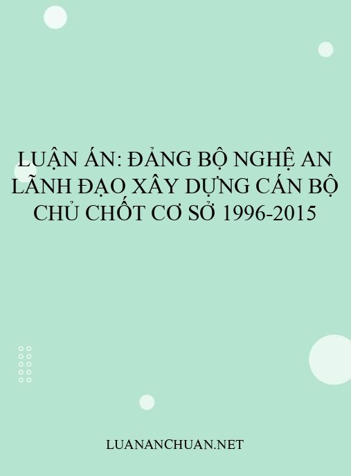 Luận án: Đảng bộ Nghệ An lãnh đạo xây dựng cán bộ chủ chốt cơ sở 1996-2015