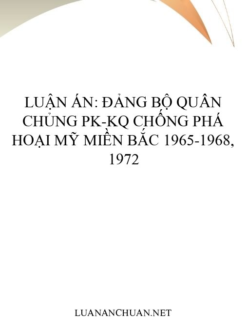 Luận án: Đảng bộ Quân chủng PK-KQ chống phá hoại Mỹ miền Bắc 1965-1968, 1972