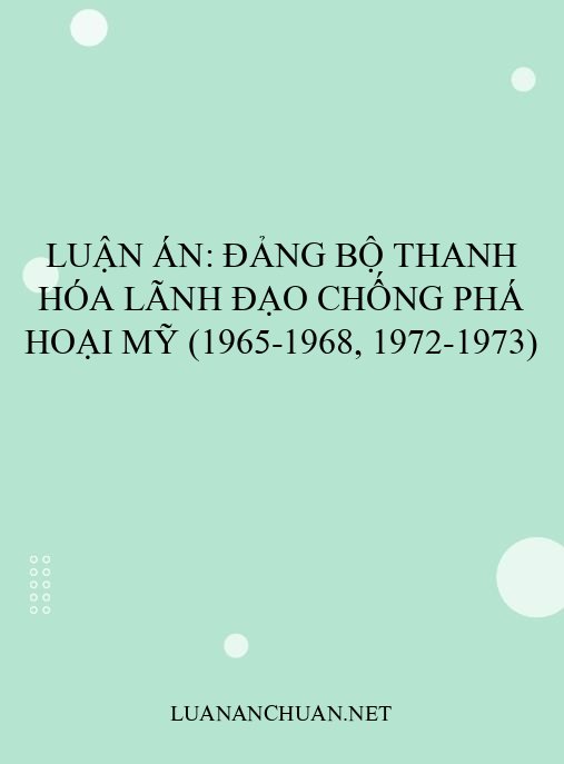 Luận án: Đảng bộ Thanh Hóa lãnh đạo chống phá hoại Mỹ (1965-1968, 1972-1973)