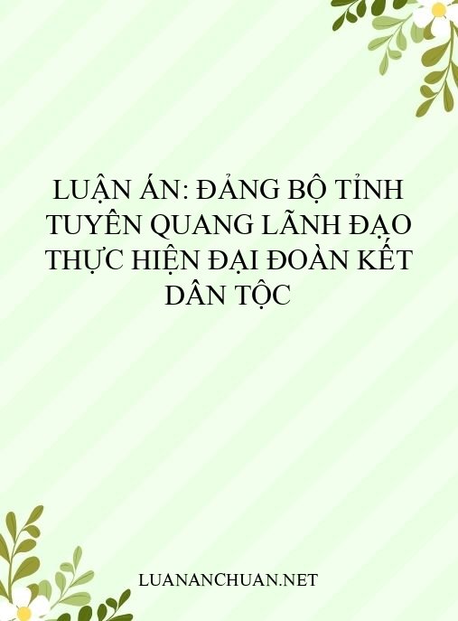 Luận án: Đảng bộ tỉnh Tuyên Quang lãnh đạo thực hiện đại đoàn kết dân tộc