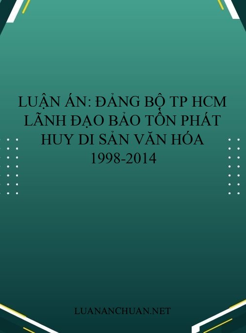 Luận án: Đảng bộ TP HCM lãnh đạo bảo tồn phát huy di sản văn hóa 1998-2014