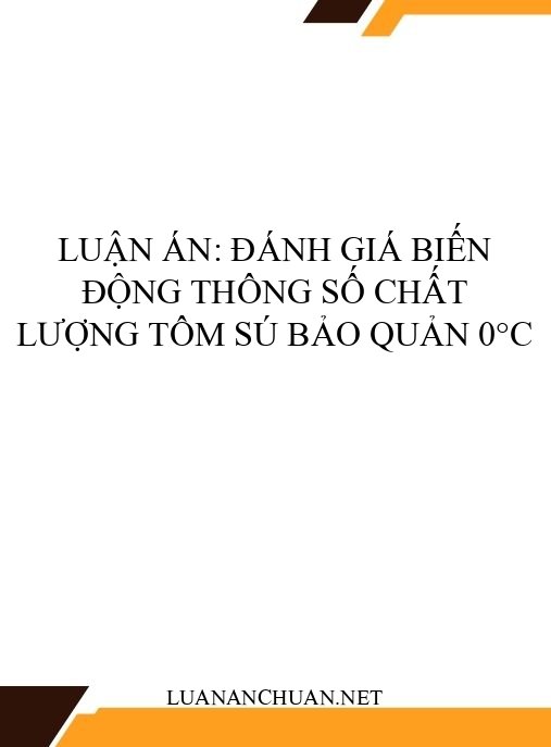 Luận án: Đánh giá biến động thông số chất lượng tôm sú bảo quản 0°C