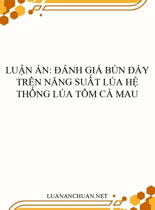 Luận án: Đánh giá bùn đáy trên năng suất lúa hệ thống lúa tôm Cà Mau