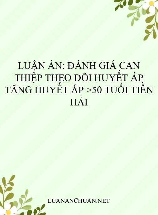 Luận án: Đánh giá can thiệp theo dõi huyết áp tăng huyết áp >50 tuổi Tiền Hải