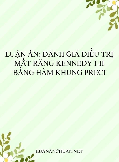 Luận án: Đánh giá điều trị mất răng Kennedy I-II bằng hàm khung Preci