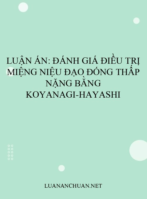 Luận án: Đánh giá điều trị miệng niệu đạo đóng thấp nặng bằng Koyanagi-Hayashi