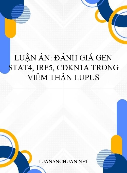 Luận án: Đánh giá gen STAT4, IRF5, CDKN1A trong viêm thận lupus