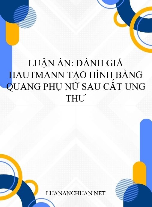 Luận án: Đánh giá Hautmann tạo hình bàng quang phụ nữ sau cắt ung thư