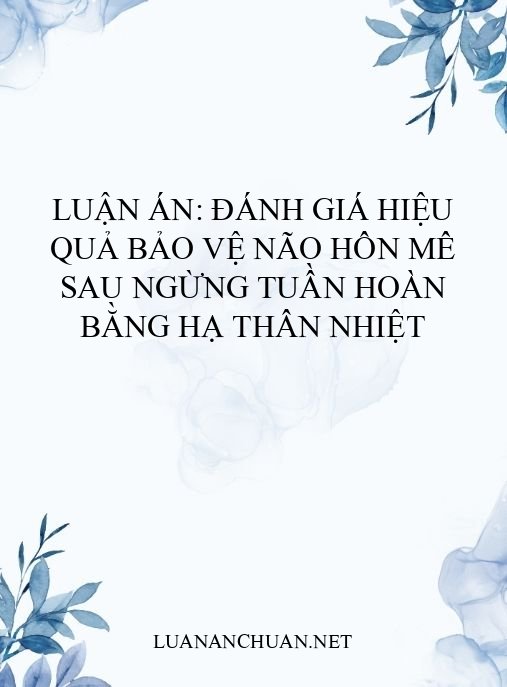 Luận án: Đánh giá hiệu quả bảo vệ não hôn mê sau ngừng tuần hoàn bằng hạ thân nhiệt