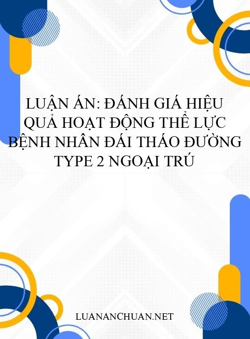 Luận án: Đánh giá hiệu quả hoạt động thể lực bệnh nhân đái tháo đường type 2 ngoại trú