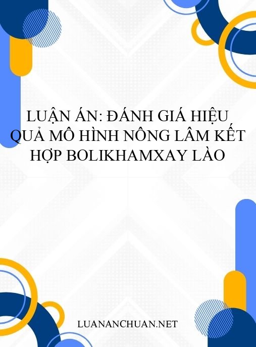 Luận án: Đánh giá hiệu quả mô hình nông lâm kết hợp Bolikhamxay Lào