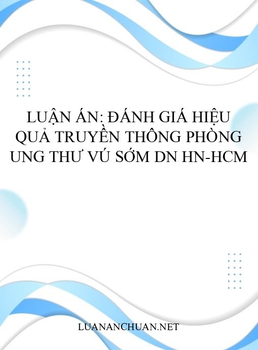 Luận án: Đánh giá hiệu quả truyền thông phòng ung thư vú sớm DN HN-HCM