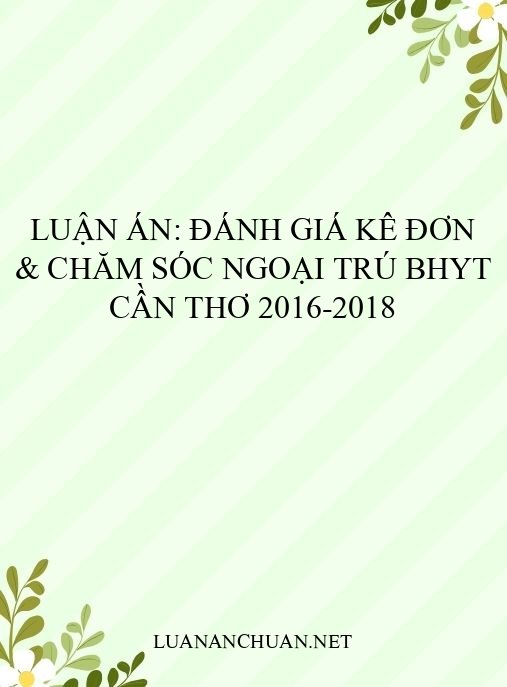 Luận án: Đánh giá kê đơn & chăm sóc ngoại trú BHYT Cần Thơ 2016-2018