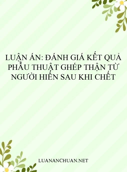 Luận án: Đánh giá kết quả phẫu thuật ghép thận từ người hiến sau khi chết