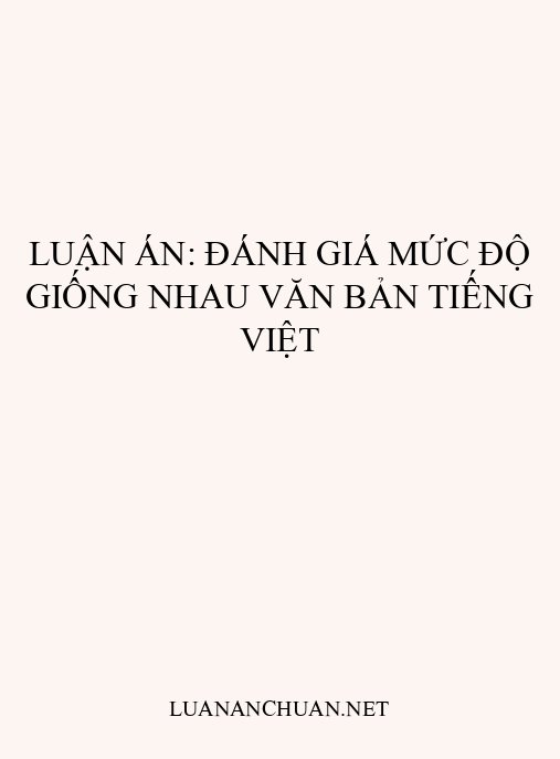 Luận án: Đánh giá mức độ giống nhau văn bản tiếng Việt