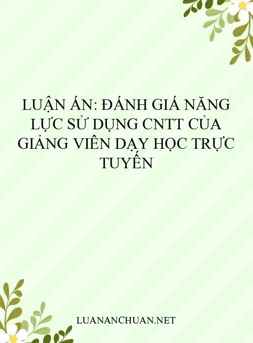 Luận án: Đánh giá năng lực sử dụng CNTT của giảng viên dạy học trực tuyến
