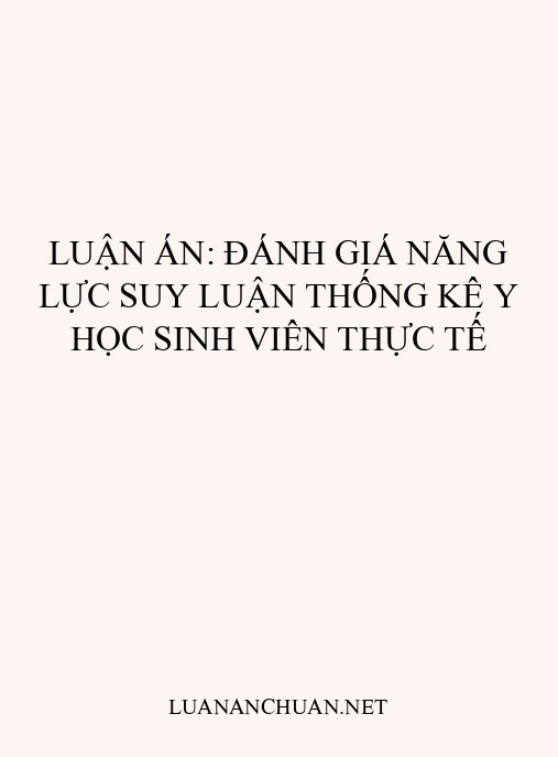 Luận án: Đánh giá năng lực suy luận thống kê y học sinh viên thực tế