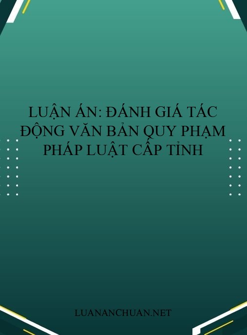 Luận án: Đánh giá tác động văn bản quy phạm pháp luật cấp tỉnh