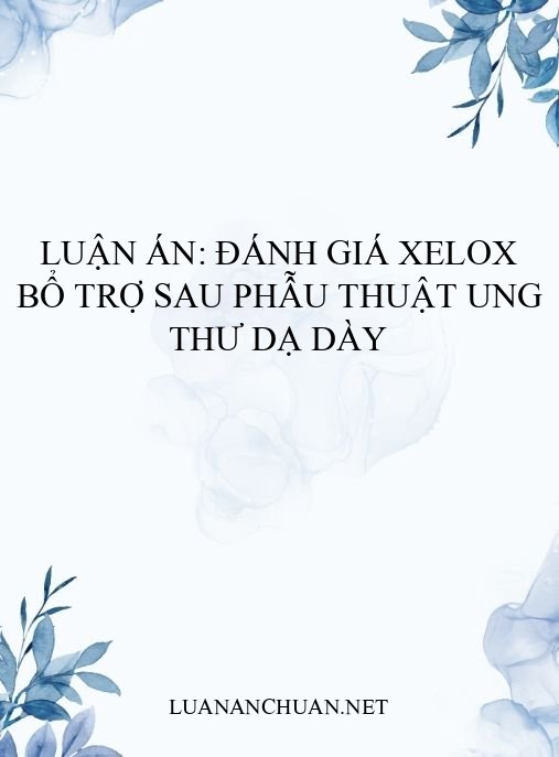 Luận án: Đánh giá XELOX bổ trợ sau phẫu thuật ung thư dạ dày