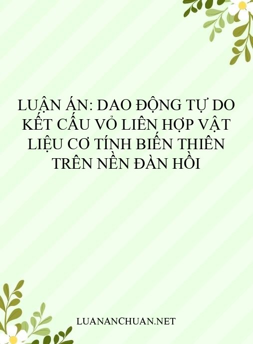 Luận án: Dao động tự do kết cấu vỏ liên hợp vật liệu cơ tính biến thiên trên nền đàn hồi