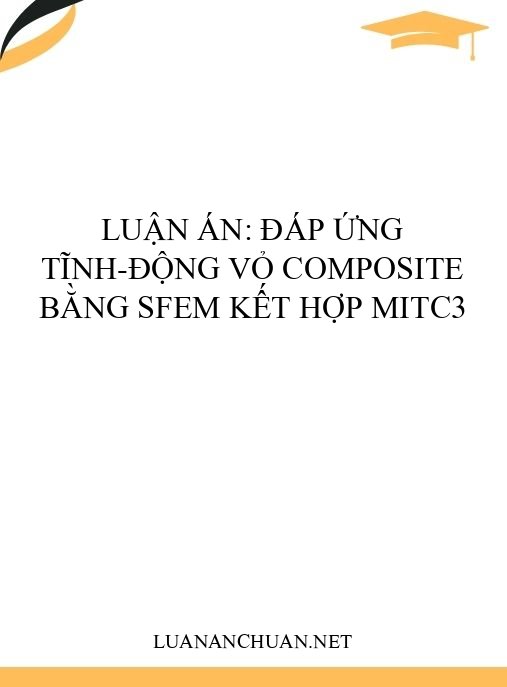 Luận án: Đáp ứng tĩnh-động vỏ composite bằng SFEM kết hợp MITC3