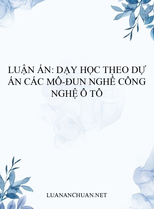 Luận án: Dạy học theo dự án các mô-đun nghề Công nghệ ô tô