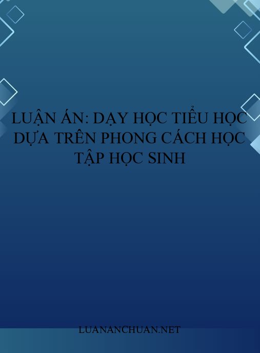 Luận án: Dạy học tiểu học dựa trên phong cách học tập học sinh