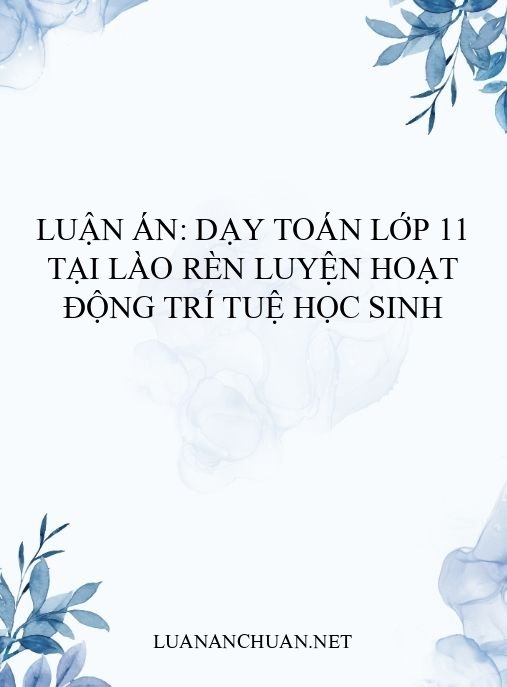 Luận án: Dạy Toán lớp 11 tại Lào rèn luyện hoạt động trí tuệ học sinh