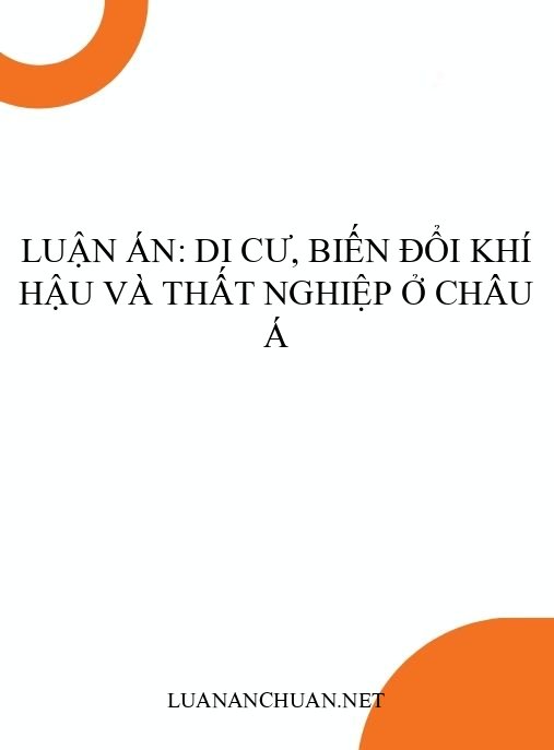 Luận án: Di cư, biến đổi khí hậu và thất nghiệp ở Châu Á