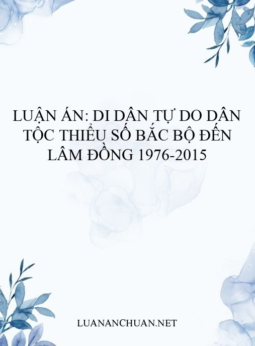 Luận án: Di dân tự do dân tộc thiểu số Bắc Bộ đến Lâm Đồng 1976-2015