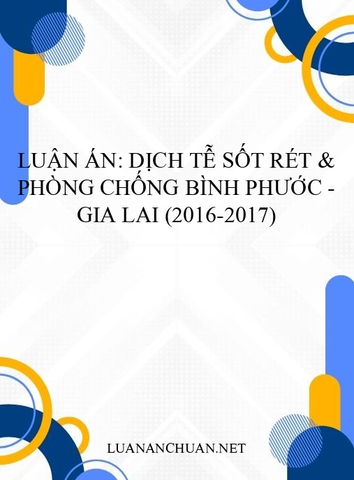 Luận án: Dịch tễ sốt rét & phòng chống Bình Phước – Gia Lai (2016-2017)